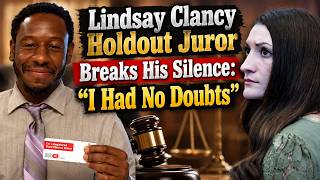 LINDSAY CLANCY: "She Knew Exactly What She Was Doing” — Holdout Juror Speaks