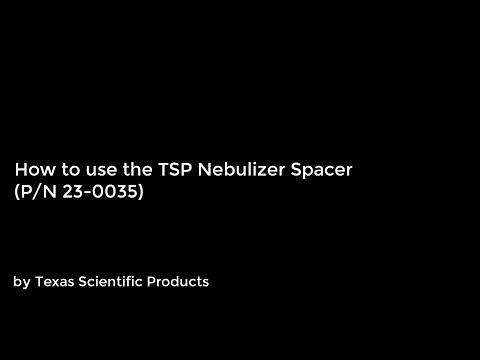 Using the TSP Nebulizer Spacer (P/N 23-0035)