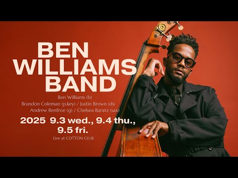【TRAILER】BEN WILLIAMS BAND : COTTON CLUB JAPAN 2025