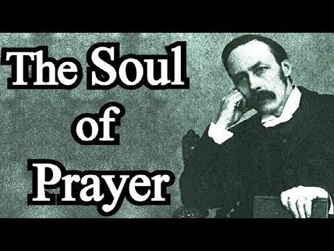 The Soul of Prayer - P. T. Forsyth (Christian audio-book)