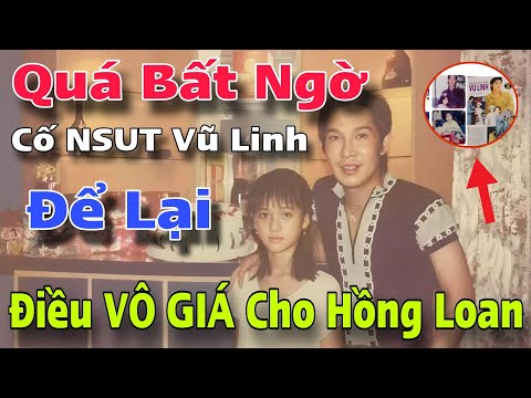 Bất Ngờ Ít Ai Biết Cố Nghệ Sĩ Ưu Tú Vũ Linh Lại Làm Điều Tuyệt Vời Cho Hồng Loan Qua Lời Kể Này