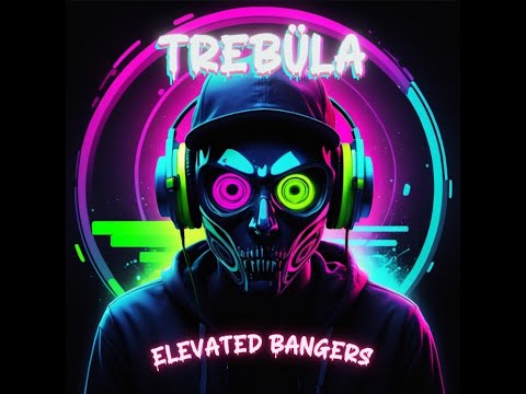 Trebüla - Elevated Bangers (Ray Volpe x Subtronics x SPAG HEDDY x 40 Cal x Levity x Hol! x Crankdat)
