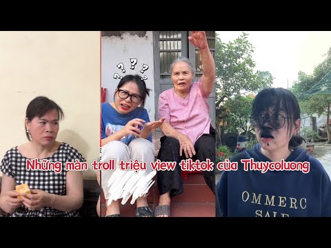 Thuycoluong | Cho bà ăn thử kẹo thôi và cái kết ngỡ ngàng | Tổng hợp clip tiktok triệu view siêu hài