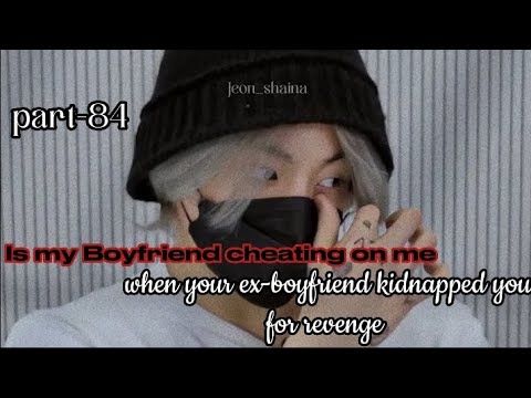 Is my Boyfriend cheating on me || J.J FF || K.TH FT~ part-84