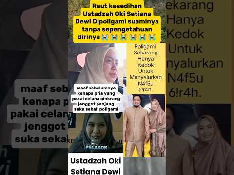 Ustadzah Oki Dipoligami😭😭😭😭#ustadzahoki#ustadzahokisetianadewi#shortfeed#shortviral#artisviral#viral