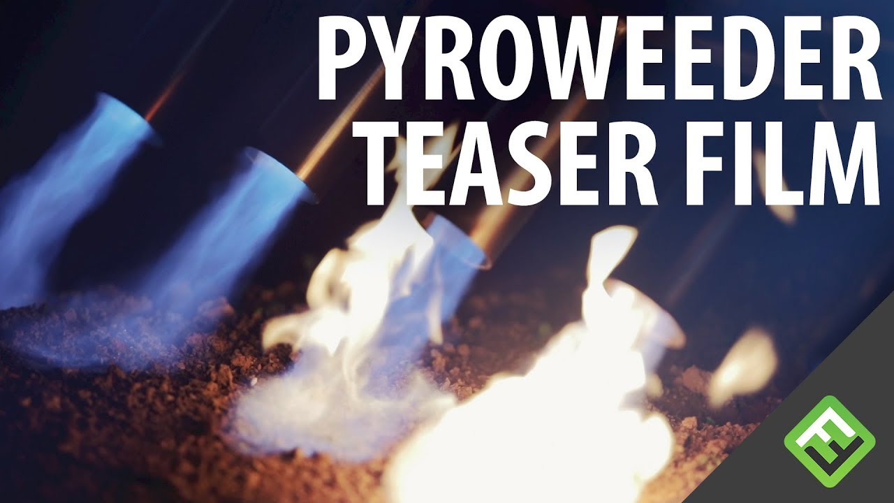 Pyroweeder Teaser Video