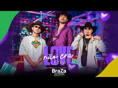 Luan Pereira, Grelo e MC Tuto - NÃO ERA LOVE (Com Letra) | BraZa