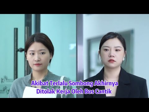 Akibat Terlalu Sombong Akhirnya Ditolak Kerja Oleh Bos Cantik - Inspirasi Kehidupan