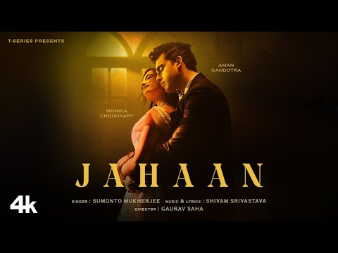 Jahaan (Music Video): Sumonto Mukherjee | Aman Gandotra, Monika Choudhary | Shivam Srivastava