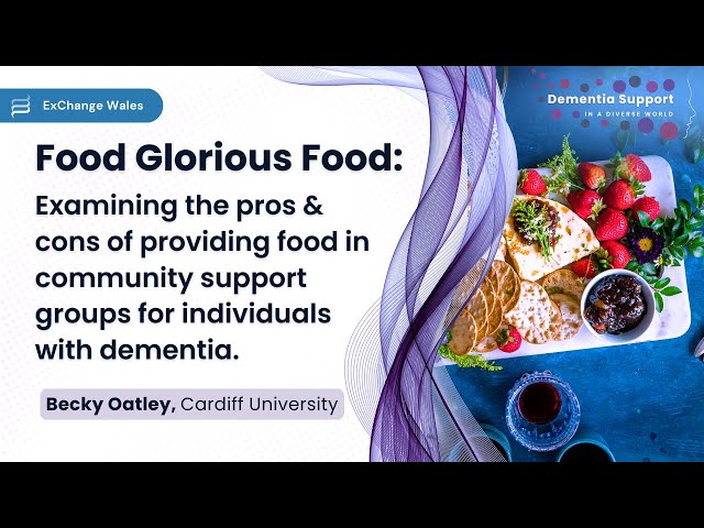 'Food Glorious Food: Investigating the benefits and challenges of offering food in community-based support groups for people living with dementia'

Speaker: Dr Becky Oatley

This webinar presents insights from the NIHR-funded Food Glorious Food project, which examines the role of food in supporting psychosocial wellbeing for people with dementia from a range of diverse backgrounds, and aims to identify what works, for whom and in what circumstances. 

Find out more about our March conference 'Dementia Support in a Diverse World': https://www.exchangewales.org/dementia-support-in-a-diverse-world/
------------------------------------------------

Located within the Cardiff University School of Social Sciences, CASCADE Research Centre is concerned with all aspects of community-based responses to social needs in children and families, including family support services, children in need services, child protection, and looking after children and adoption.
https://cascadewales.org/

​ExChange is a project within CASCADE. ExChange an all-Wales network that brings the stakeholders in social care together to share experiences and expertise, and to learn from one another through free events and online resources. Our aim is to improve social work and social care services by creating dialogue and ongoing relationships between people with different types of expertise, informed by recent and current research.
https://www.exchangewales.org/

Mae Canolfan Ymchwil CASCADE wedi'i lleoli o fewn Ysgol y Gwyddorau Cymdeithasol ym Mhrifysgol Caerdydd. Mae’n ymwneud â phob agwedd ar ymatebion cymunedol i anghenion cymdeithasol plant a theuluoedd, gan gynnwys gwasanaethau cymorth i deuluoedd, gwasanaethau i blant mewn angen, amddiffyn plant, plant sy'n derbyn gofal, a mabwysiadu.
https://cascadewales.org/

​Mae ExChange yn brosiect o fewn CASCADE. Rhwydwaith Cymru-gyfan yw ExChange. Ei nod yw dod â'r holl randdeiliaid o fewn gofal cymdeithasol ynghyd i rannu profiadau ac arbenigedd, ac i ddysgu o'i gilydd drwy adnoddau ar-lein a digwyddiadau rhad ac am ddim. Ein nod yw gwella gwaith cymdeithasol a gwasanaethau gofal cymdeithasol drwy sbarduno trafodaeth a meithrin perthnasau parhaus rhwng pobl â gwahanol fathau o arbenigedd, ar sail ymchwil diweddar a chyfredol.
https://www.exchangewales.org/