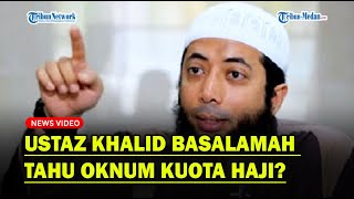 KPK Beber Ustaz Khalid Basalamah Tahu Oknum Kasus Kuota Haji❓