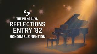 Reflections Entry '82 (Honorable Mention) - The Piano Guys