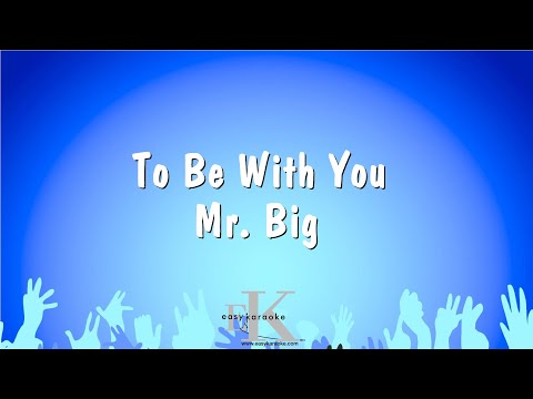 To Be With You – Mr. Big (Karaoke Version)