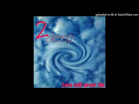 2 Deep - Love Will Never Die (Vocal Mix)