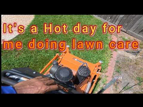 It's a Hot day for me doing lawn care