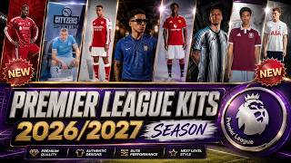 11 New English Premier League Kits/ Jerseys  - 2026/2027 Season