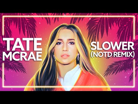 Tate McRae - Slower (NOTD Remix) [Lyric Video]