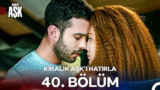 Kiralık Aşk'ı Hatırla 40. Bölüm