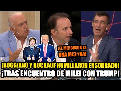 RUCKAUF Y BOGGIANO HUMILLARON A ENSOBRADO QUE DEFENDÍA EL MERCOSUR TRAS ENCUENTRO DE MILEI Y TRUMP