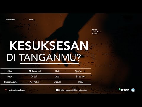 KESUKSESAN DI TANGANMU ? | Ustadz Muhammad Halid Syar'ie, Lc