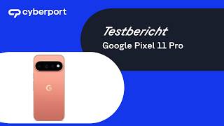 Google Pixel 11 Pro video test Cyberport