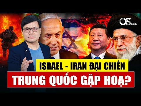 Israel Gây Bão Lửa Iran, Trung Quốc Trả Giá Đắt Khi Đẩy Mỹ Vào Trung Đông?