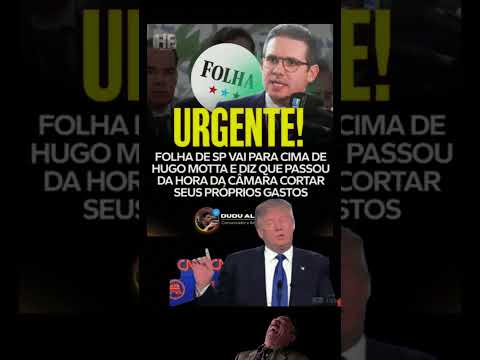 Folha expõe Hugo Motta e cobra explicações sobre gastos suspeitos