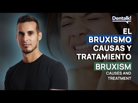 BRUXISMO - Causas, tratamientos y consecuencias de APRETAR o RECHINAR los dientes | Dentalk! ©