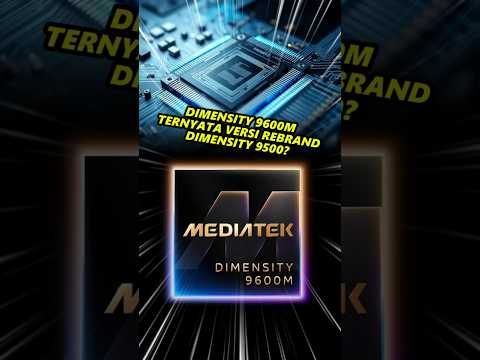 Dimensity 9500 “Lahir Lagi” Sebagai Dimensity 9600M?!