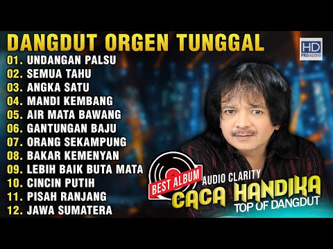 CACA HANDIKA FULL ALBUM DANGDUT ORGEN TUNGGAL AUDIO CLARITY - UNDANGAN PALSU - SEMUA TAHU