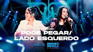 Rayane e Rafaela - PODE PEGAR / LADO ESQUERDO - [Ao Vivo Em Goiânia] - (Vídeo Oficial)