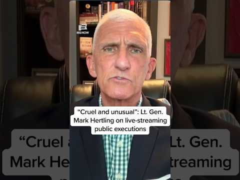 <strong>Gen</strong>. Mark Hertling on <strong>live</strong>-streaming public executions