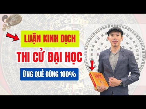 Kinh Dịch Dự Đoán Kết Quả THI CỬ ĐẠI HỌC | Luận Quẻ Lục Hào