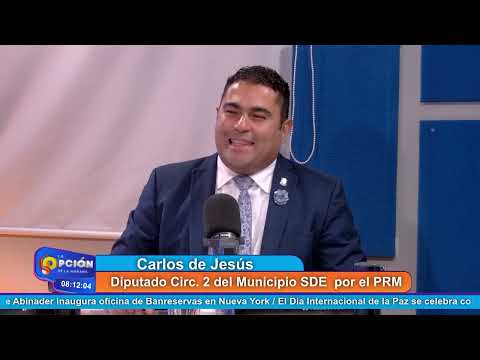 Carlos de Jesús, Diputado Circ. 2 del Municipio SDE  por el PRM | La Opción Radio