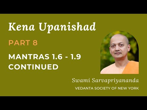 8. Kena Upanishad | Mantras 1.6 - 1.9 Continued | Swami Sarvapriyananda