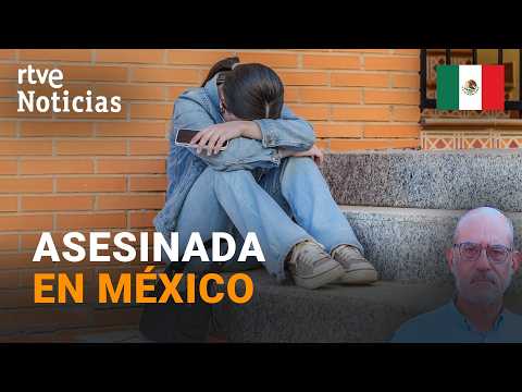 Una joven es asesinada en México donde participaba en un programa de intercambio | RTVE Noticias
