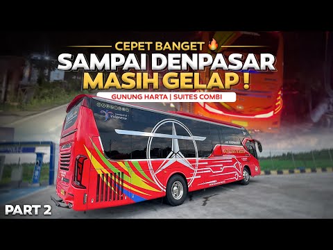 SAMPAI DENPASAR MASIH GELAP 🔥 CEPET BANGET ‼️ Trip Bus Gunung Harta Yogyakarta - Denpasar Part2 .