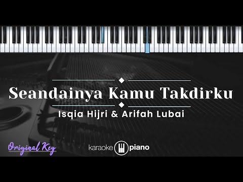 Seandainya Kamu Takdirku – Isqia Hijri & Arifah Lubai (KARAOKE PIANO – ORIGINAL KEY)