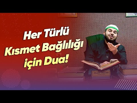 Evlilik Duası: Kısmet Bağlılığı  için Dua!- Mücahid Han