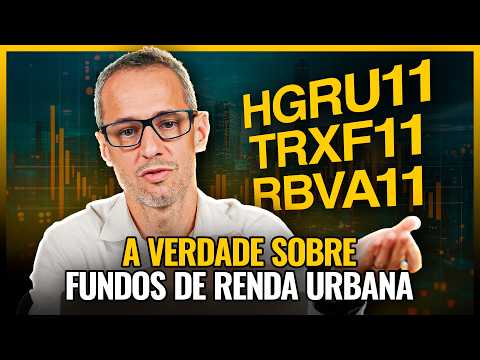 HGRU11, TRXF11, RBVA11: FII de RENDA URBANA VALE A PENA INVESTIR? SAIBA COMO ANALISAR