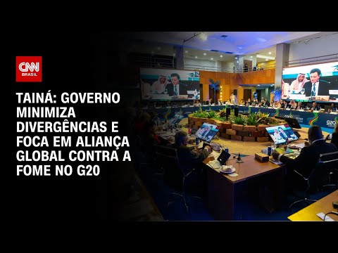 Tainá: Governo minimiza divergências e foca em Aliança Global contra a Fome no G20 | BASTIDORES CNN