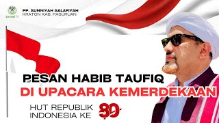 Pesan Habib Taufiq | Di Upacara Hari Kemerdekaan RI KE-80 