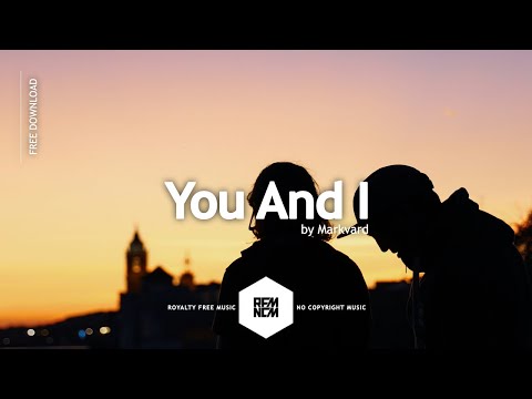 You And I - Markvard | @RFM_NCM | Royalty Free Music  | RFM - NCM | No Copyright Music