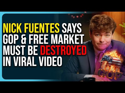 Nick Fuentes Says GOP & Free Market Must Be DESTROYED In Viral Video