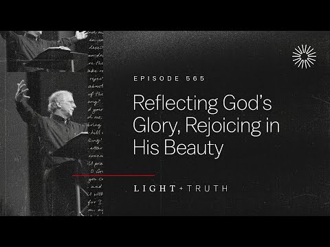 Reflecting God’s Glory, Rejoicing in His Beauty