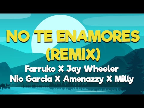 Farruko, Jay Wheeler, Nio Garcia, Amenazzy & Milly - No Te Enamores (Remix) [Letra/Lyrics]