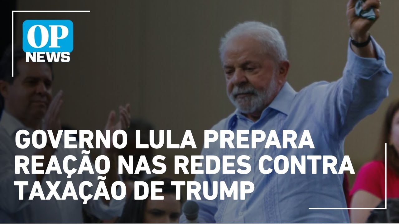 Governo Lula prepara reação nas redes contra taxação de Trump | O POVO News