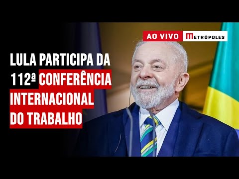 Lula participa da 112ª Conferência Internacional do Trabalho