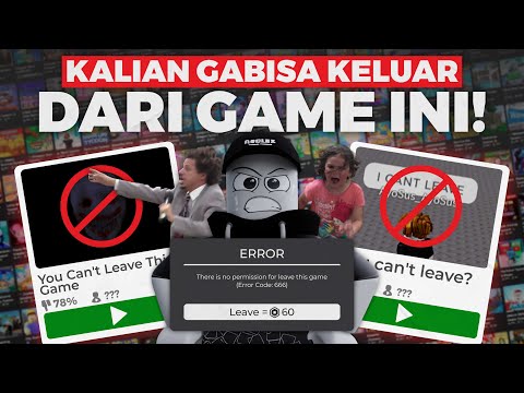 KALIAN GAK AKAN BISA KELUAR! GAME ROBLOX YANG TIDAK MEMBOLEHKAN KITA UNTUK LEAVE DARI GAMENYA!
