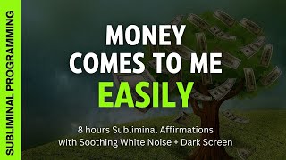 Money comes to me easily and effortlessly ★ 8 hours Subliminal Affirmations